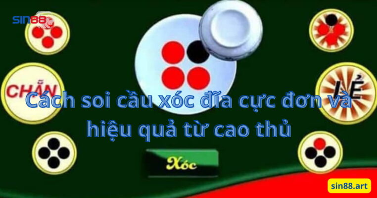 Cách soi cầu xóc đĩa cực đơn và hiệu quả từ cao thủ 2 Cách soi cầu xóc đĩa cực đơn và hiệu quả từ cao thủ